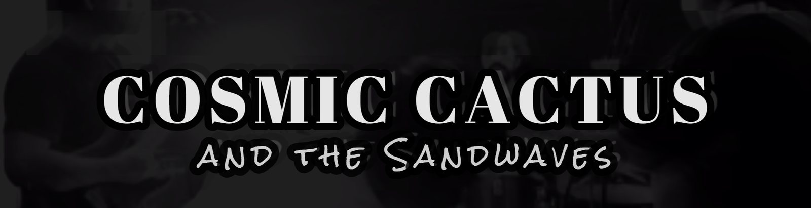 Cosmic Cactus and the Sandwaves — header logo in white lettering over a dark photo of the band